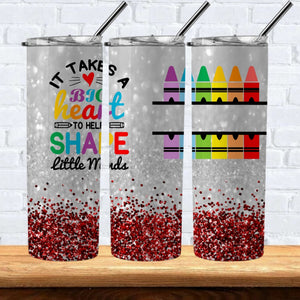 It Takes A Big Heart To Teach Little Minds 20oz Hot/Cold Tumbler
