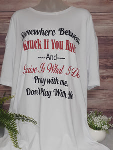 Somewhere Between Knuck If You Buck and Praise Is What I Do T-Shirt