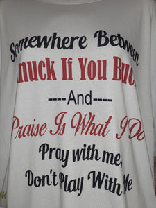 Somewhere Between Knuck If You Buck and Praise Is What I Do T-Shirt